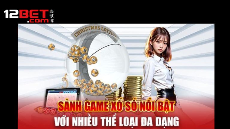 Vì sao nên cá cược xổ số tại 12bet?