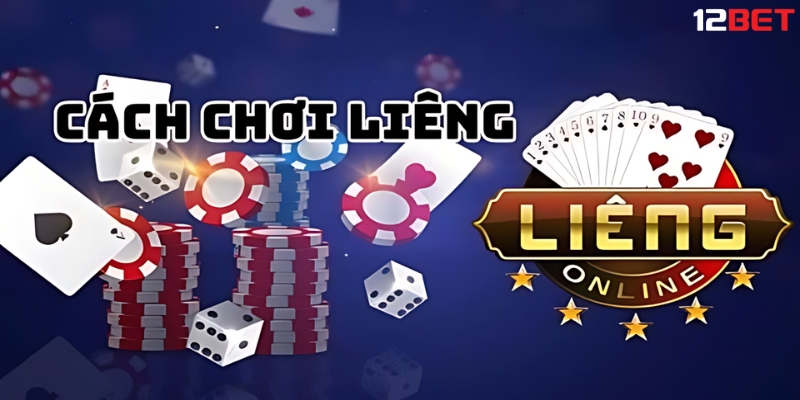 Cách Chơi Bài Liêng Tại 12BET