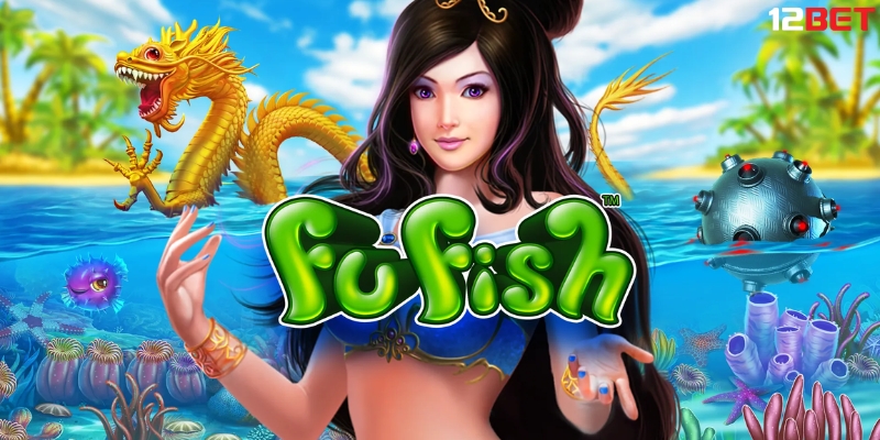 Game FU Fish Tại 12BET