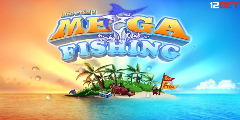 Game Mega Fishing Tại 12BET