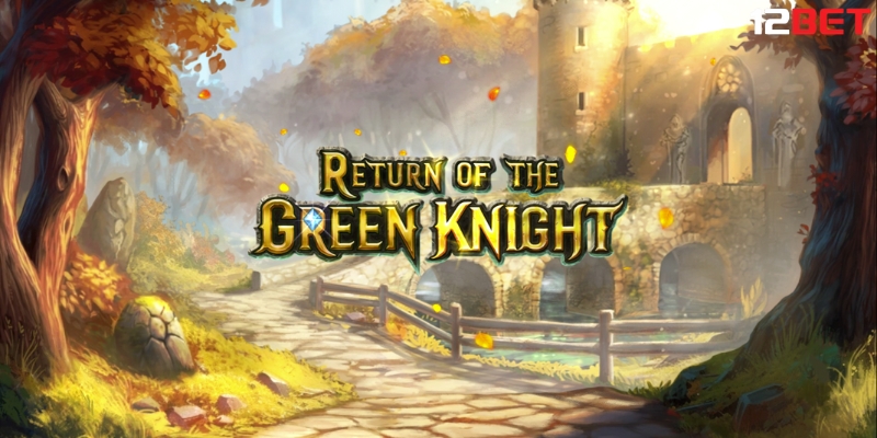 Game Return Of The Green Knight Tại Sảnh Flow Gaming Tại 12BET