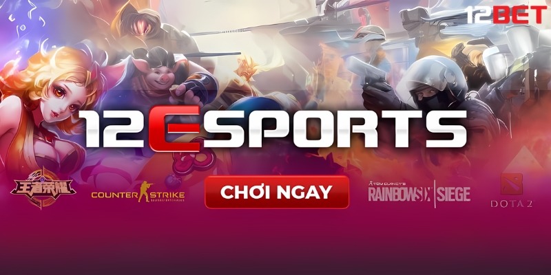 Giới Thiệu Về 12ESPORTS Tại Nhà Cái 12BET