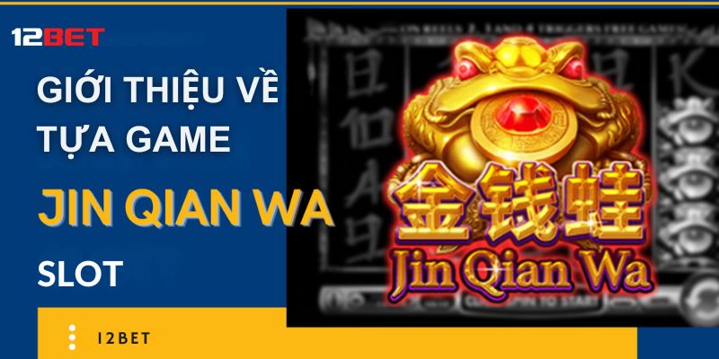 Jin Qian Wa ý chỉ hình ảnh con ếch ngậm tiền vàng