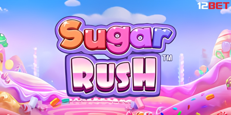 Sugar Rush là một trong những tựa game nổ hũ khá hấp dẫn tại nhà cái 12BET