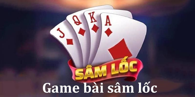 Tải game chơi Sâm Lốc tham gia siêu đơn giản