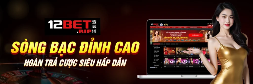 banner 12bet sòng bạc đỉnh cao